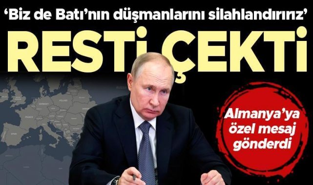 Putin'den açık açık tehdit! 'Gerekirse biz de batının düşmanlarını silahlandırırız'